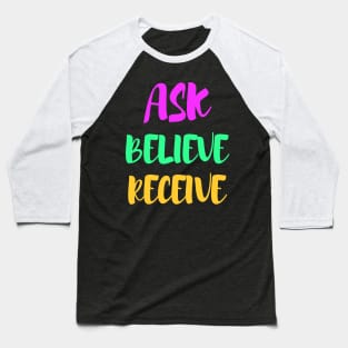 Ask, believe, receive - manifesting Baseball T-Shirt